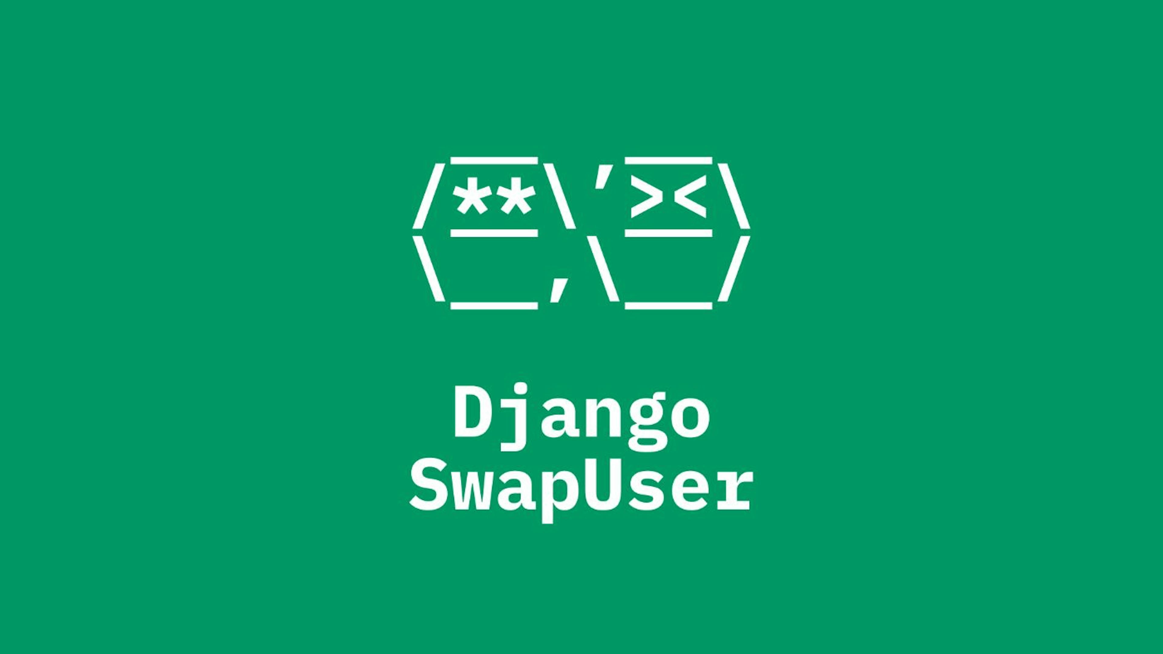 featured image - Simplify Custom User Models by Open-Sourcing Django-Swap-User