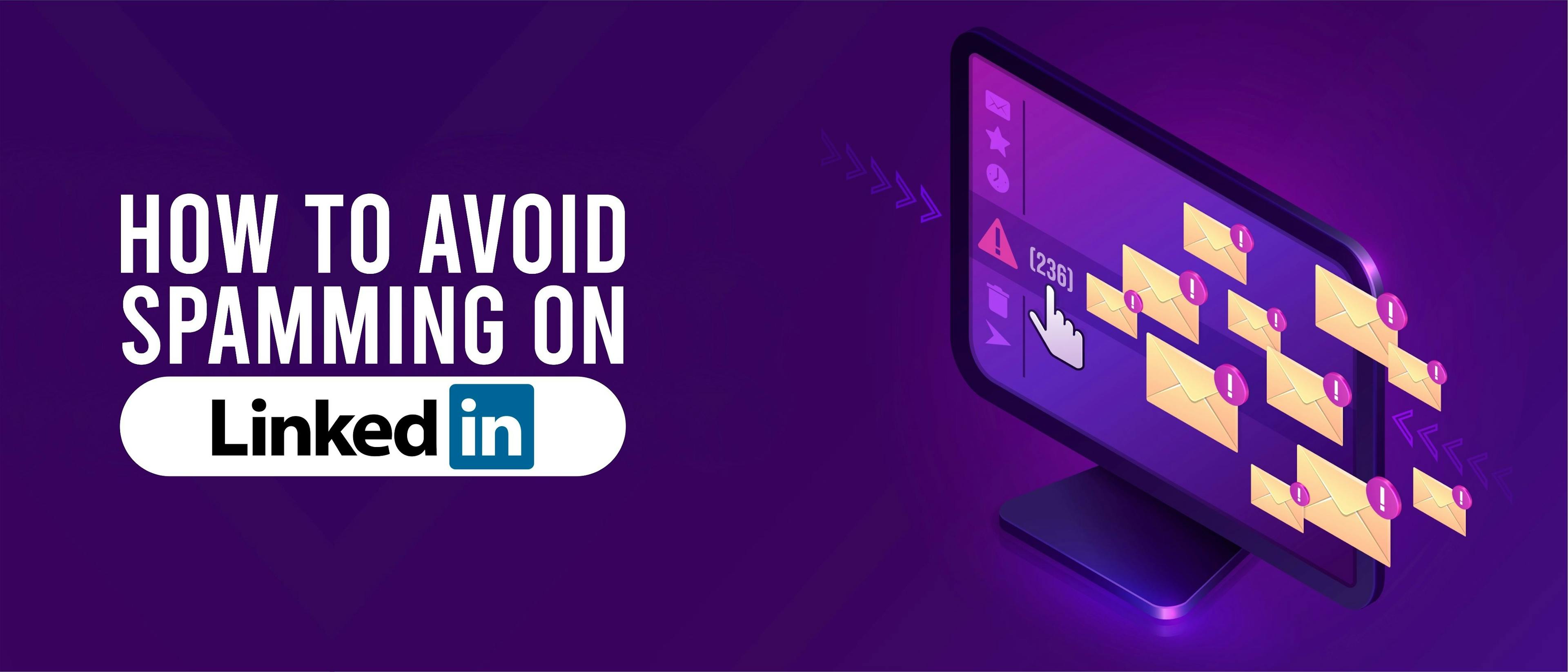 featured image - Don't Look Like a Spammer: 3 Tips for LinkedIn Communication