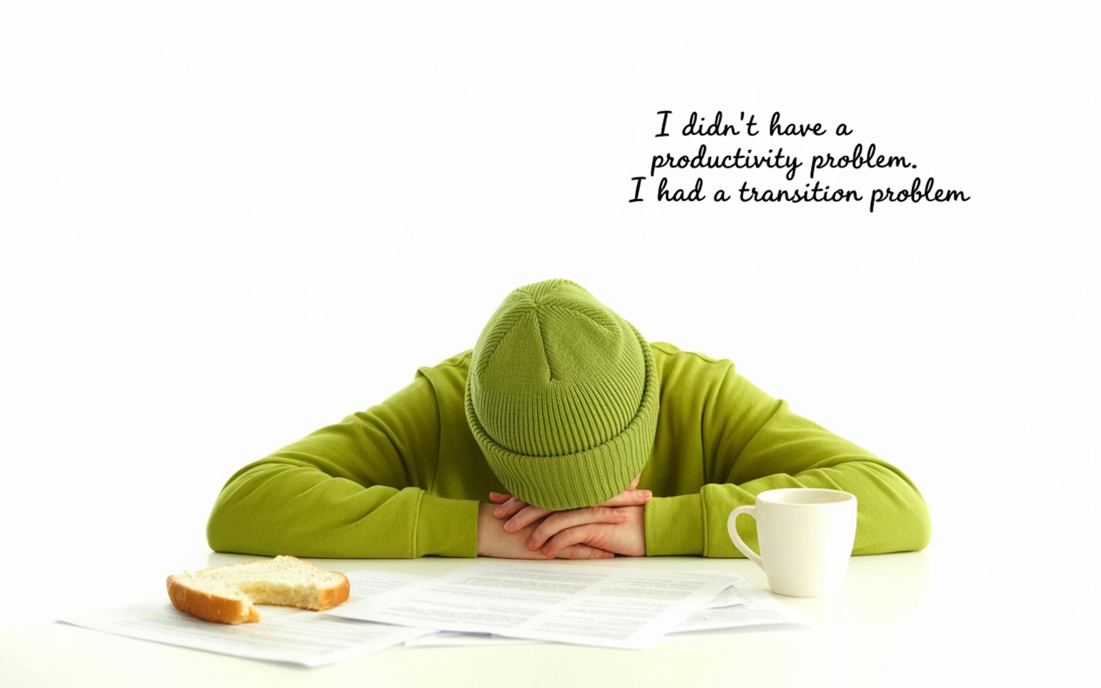 featured image - It Turns Out I Didn’t Have a Productivity Problem: I Had a Transition Problem Instead