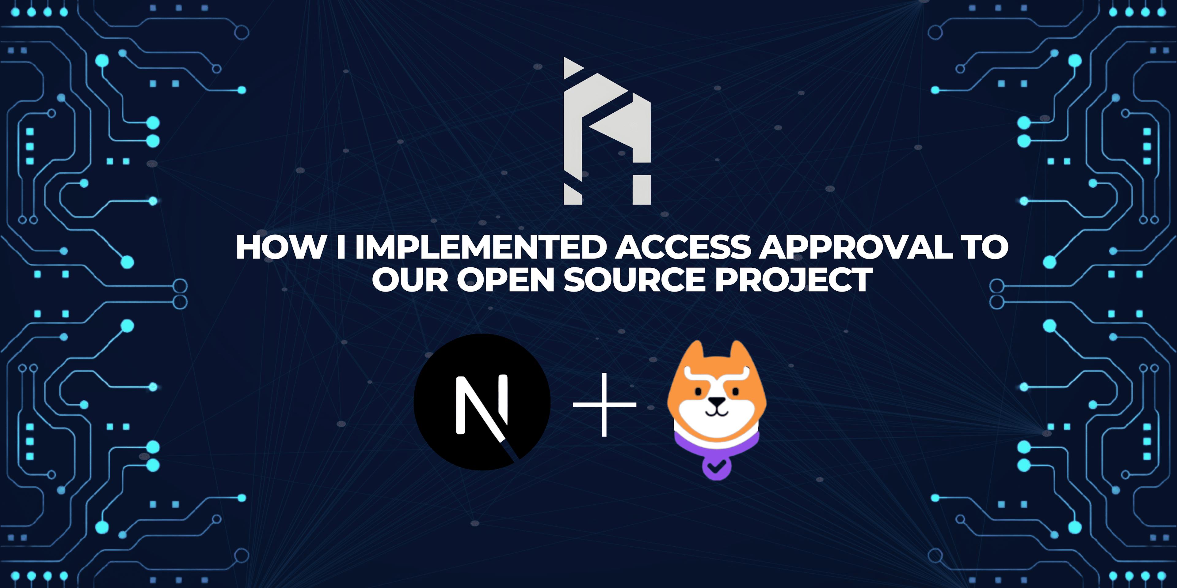 featured image - Comment j'ai implémenté l'approbation d'accès dans notre projet Open Source