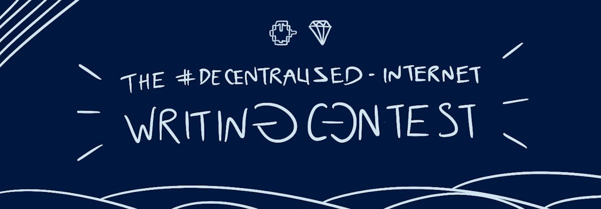 featured image - The #Decentralized-Internet Writing Contest