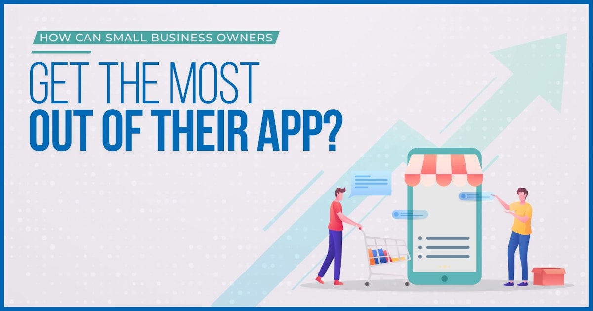 featured image - How Small Businesses Get the Most Out of Mobile Apps