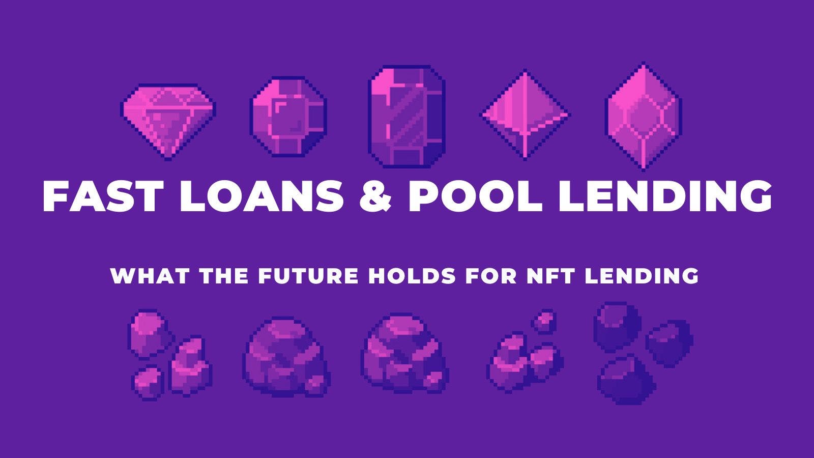 /what-the-future-holds-for-nft-lending-making-the-case-for-fast-loans-and-pool-lending-xzo3295 feature image