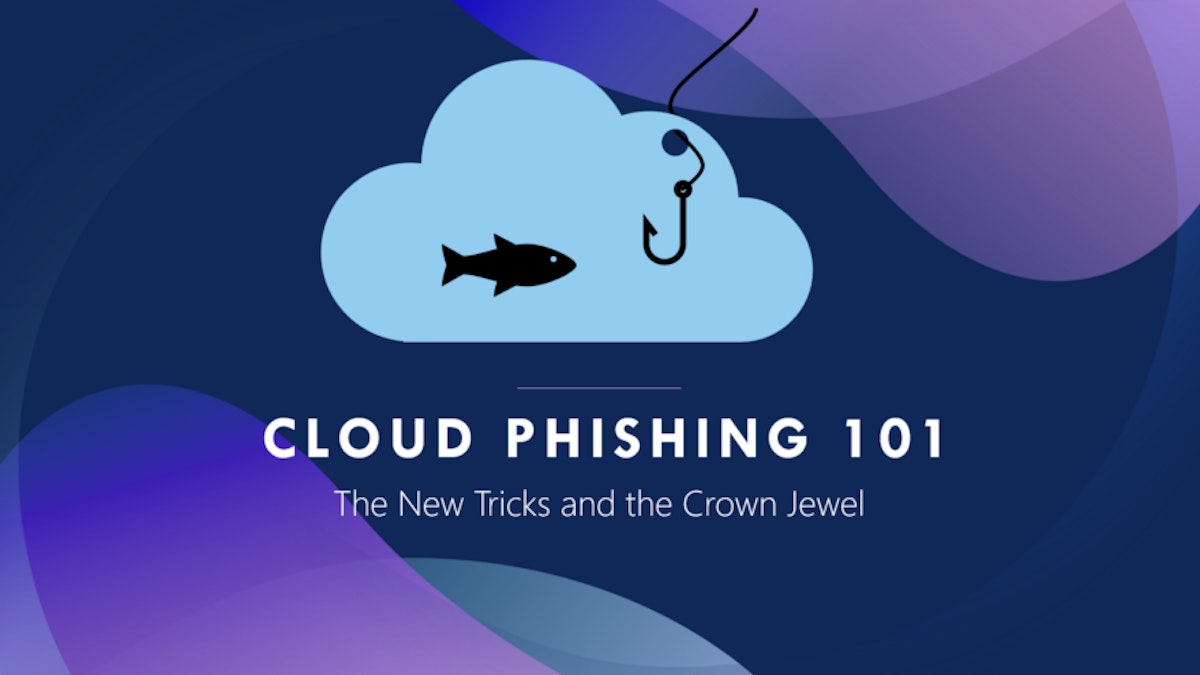featured image - Cloud Phishing: New Tricks and the Crown Jewel