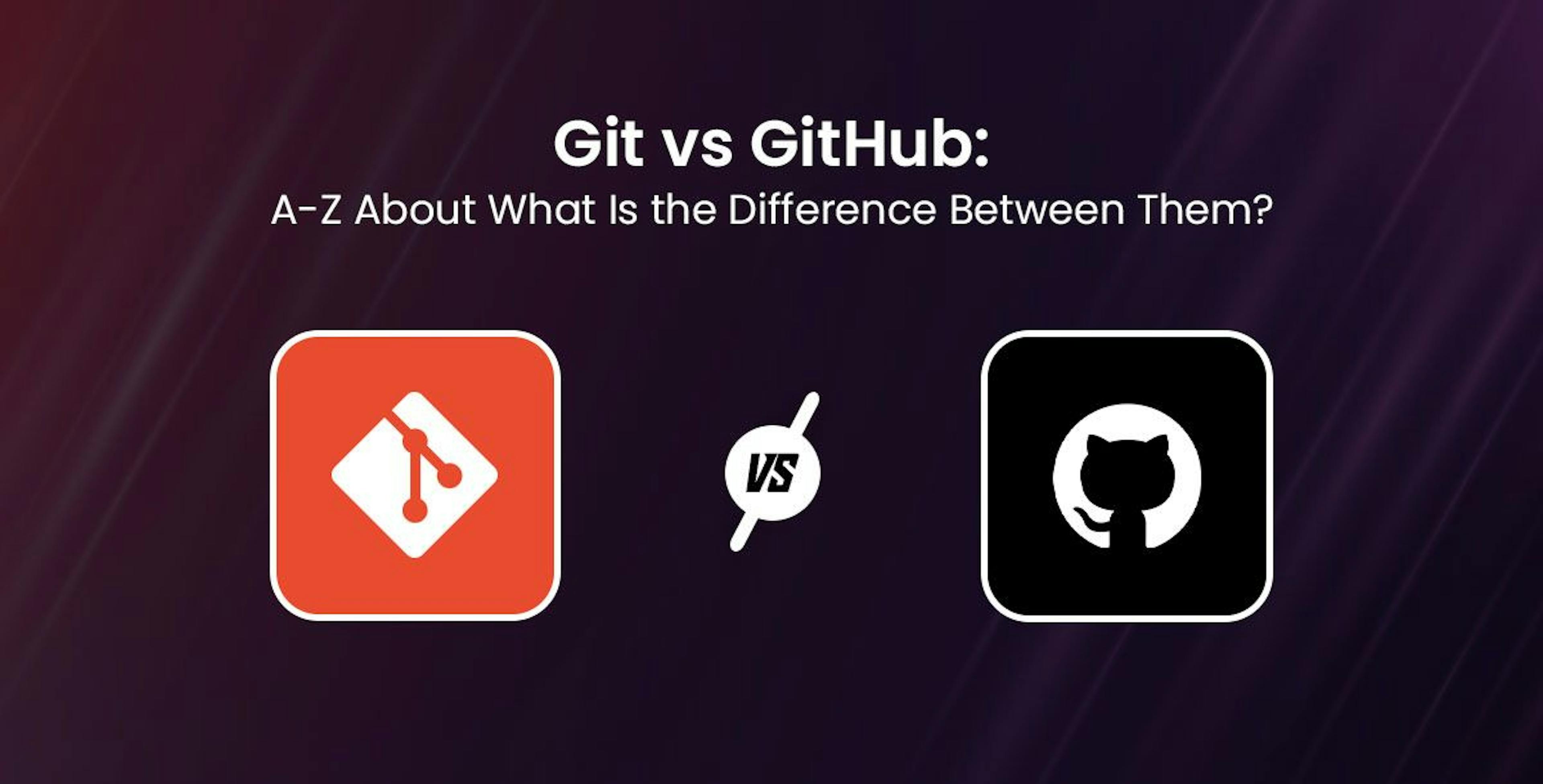 featured image - A Comprehensive Guide to the Difference Between Git vs GitHub