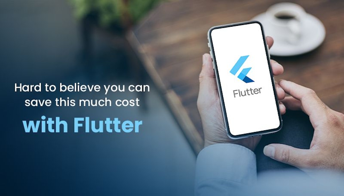 featured image - Why Flutter is the Silver Bullet to Reduce App Development Cost