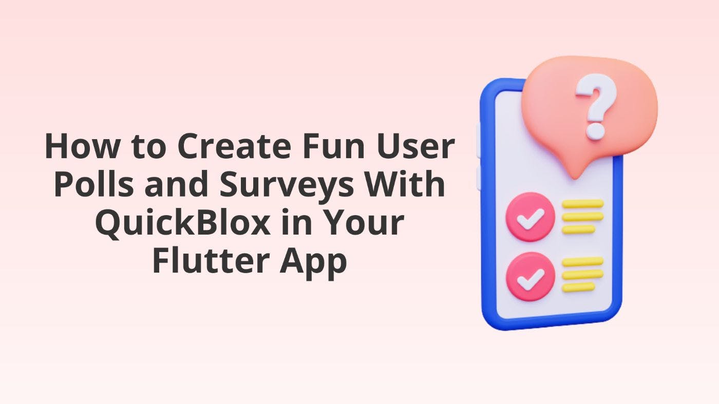 /a-guide-to-creating-fun-user-polls-and-surveys-with-quickblox-in-your-flutter-app feature image