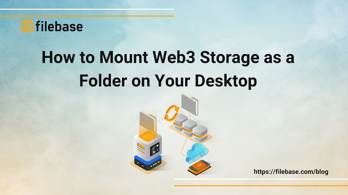 featured image - Mounting Web3 Storage as a Folder on Your Desktop