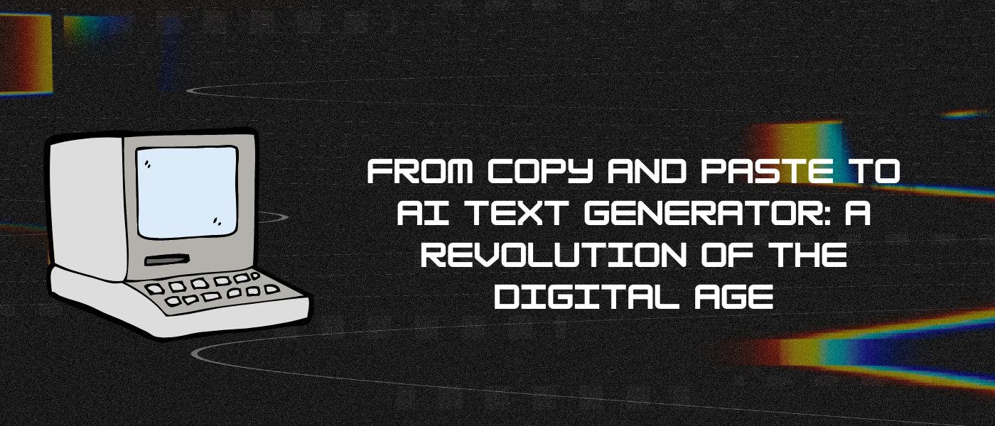 От копирования и вставки к генератору текста с искусственным интеллектом: революция цифровой эпохи