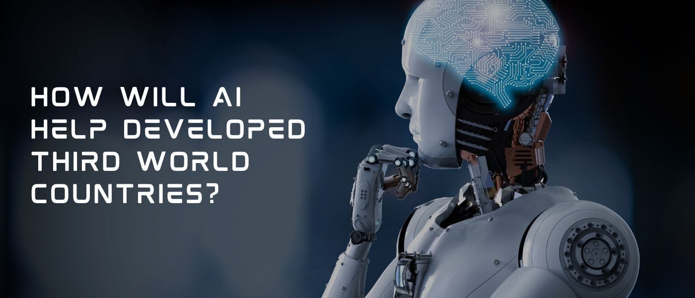 featured image - How Will AI Help Developed Third World Countries?