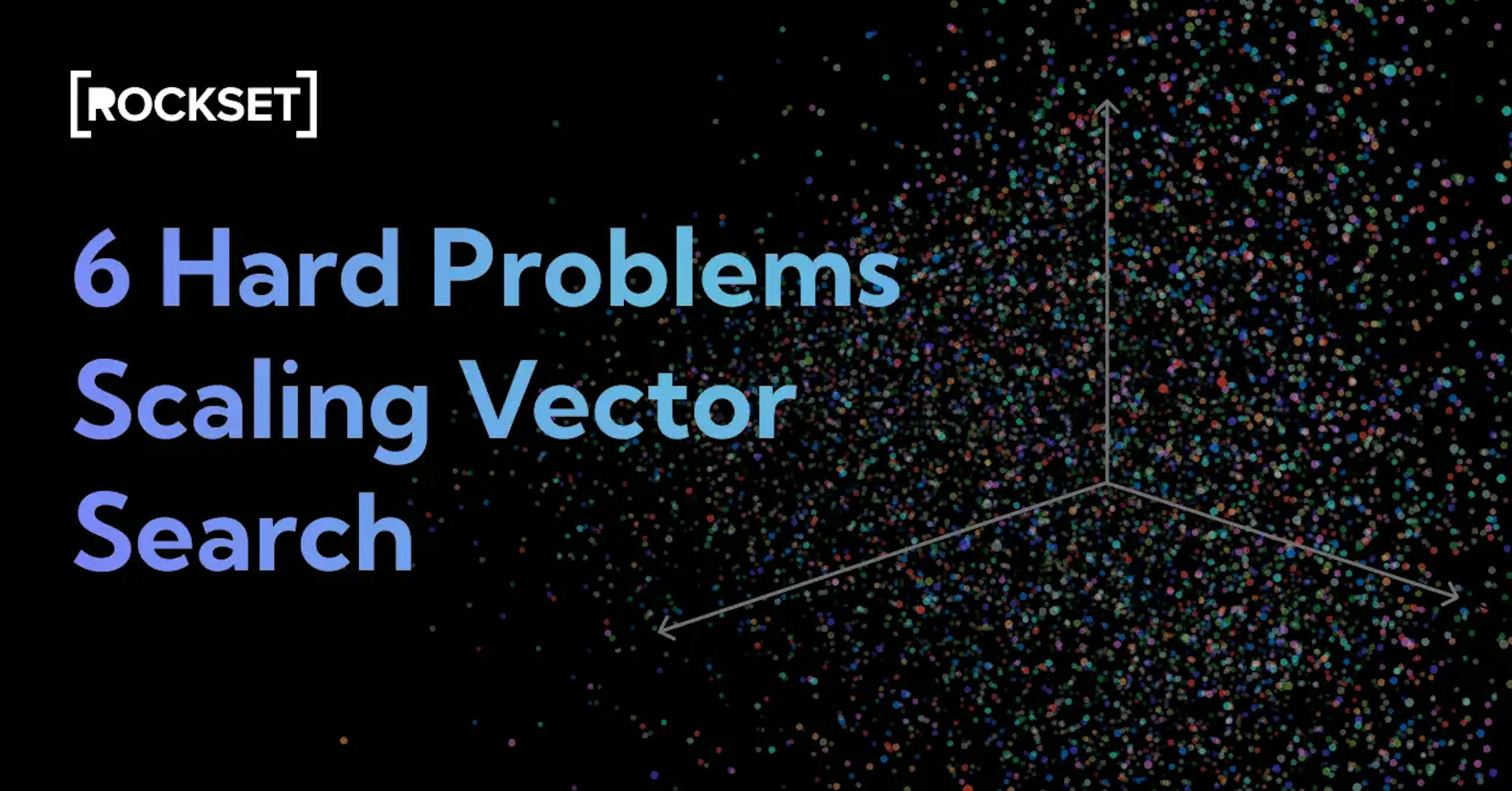 featured image - Seis desafíos críticos de la producción de búsqueda de vectores