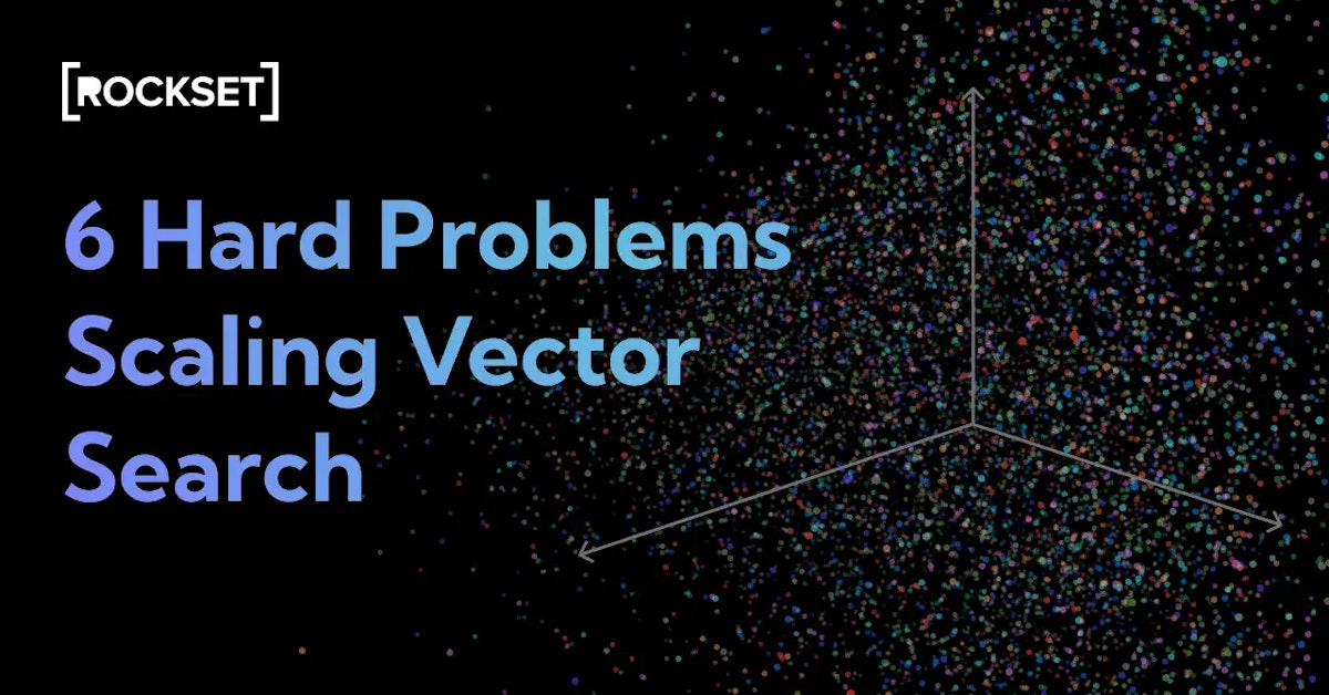 featured image - Seis desafíos críticos de la producción de búsqueda de vectores