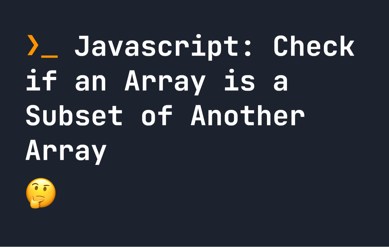 featured image - Determine Whether an Array in JavaScript Is a Subset of Another Array