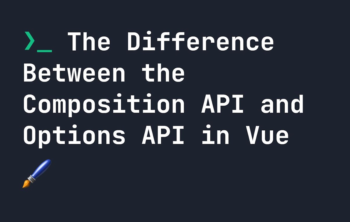 featured image - What is the Difference Between the Composition and Options API in Vue?