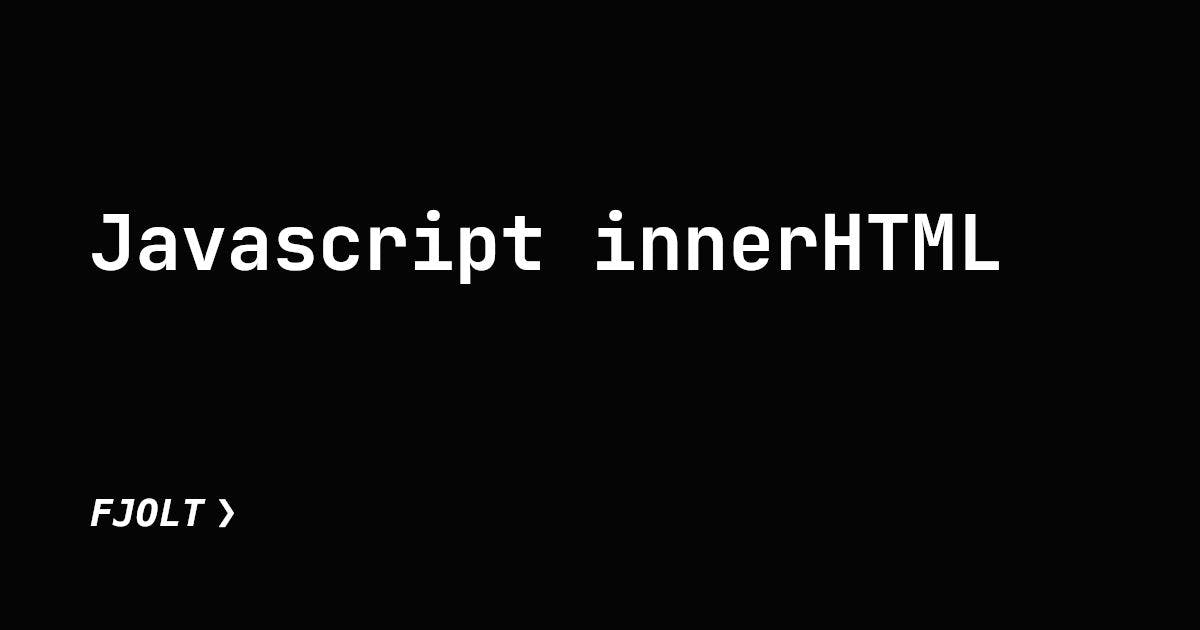 featured image - Understanding innerHTML in Javascript