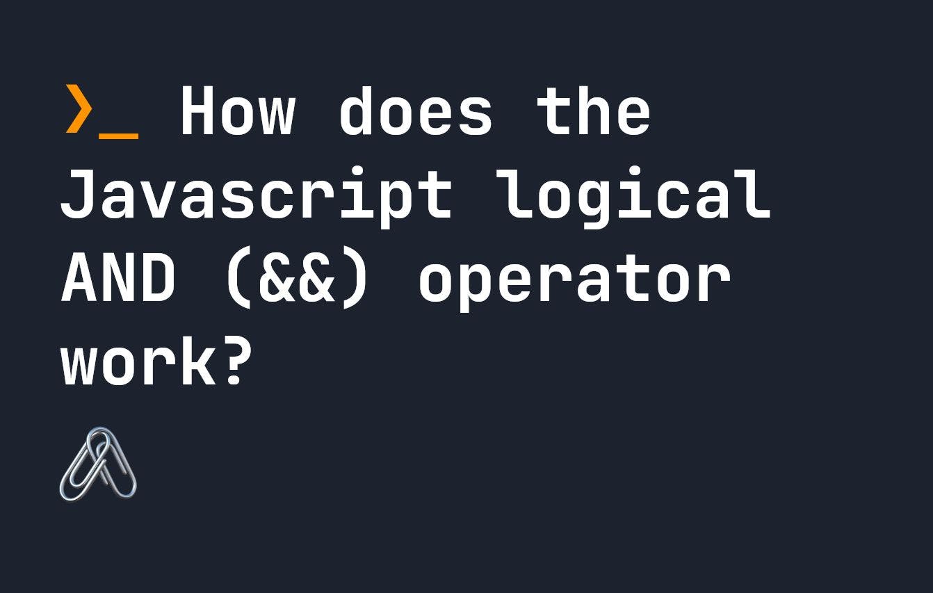 Everything About the Javascript Logical AND Operator | HackerNoon