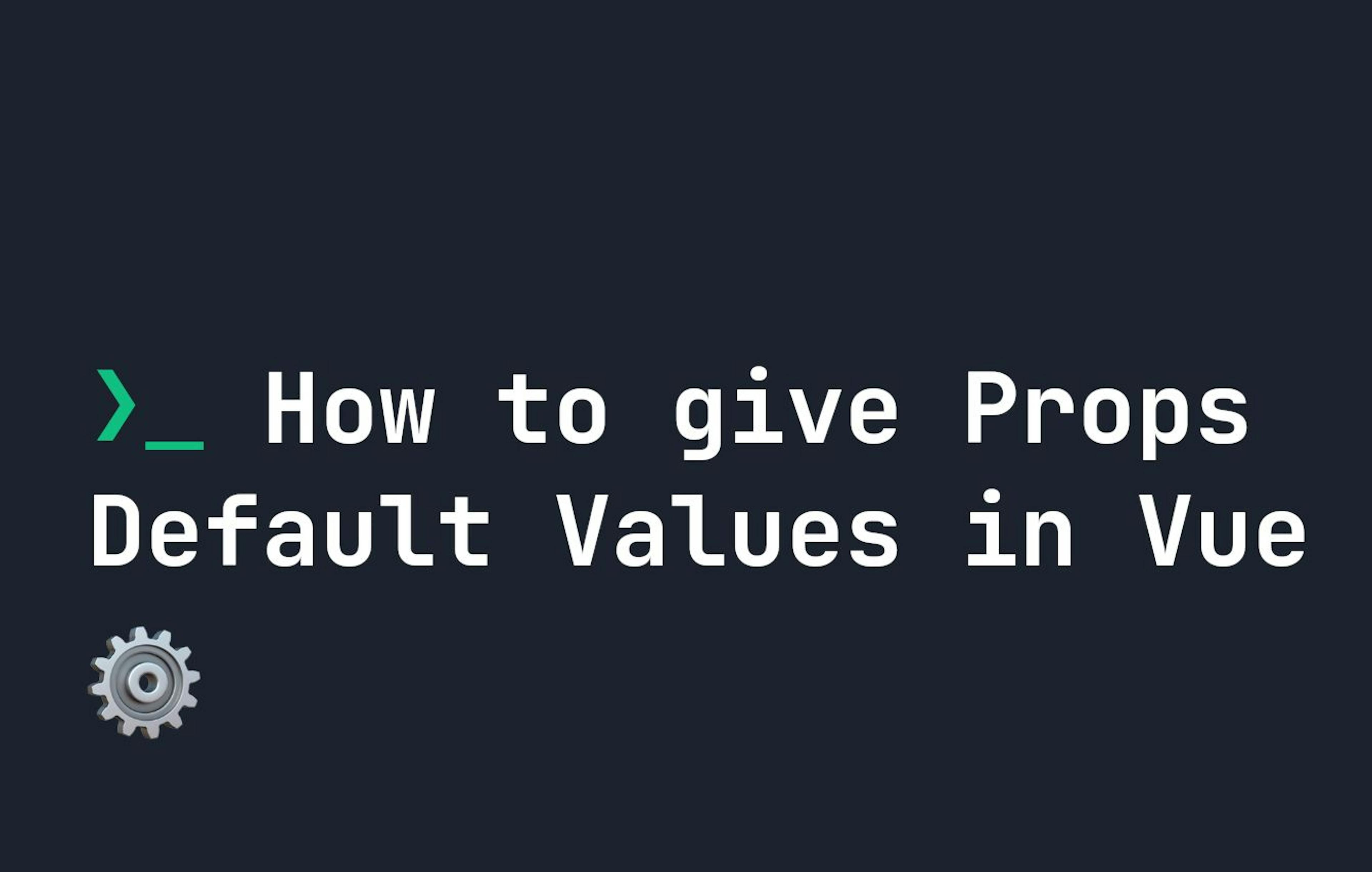How to Set Default Value of Props in Vue? | HackerNoon