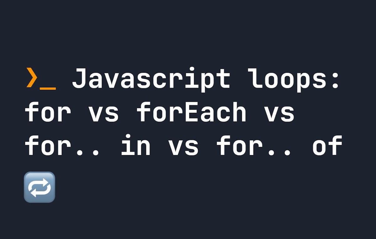 featured image - JavaScript Loops: for/forEach/for.. in/for.. of Explained