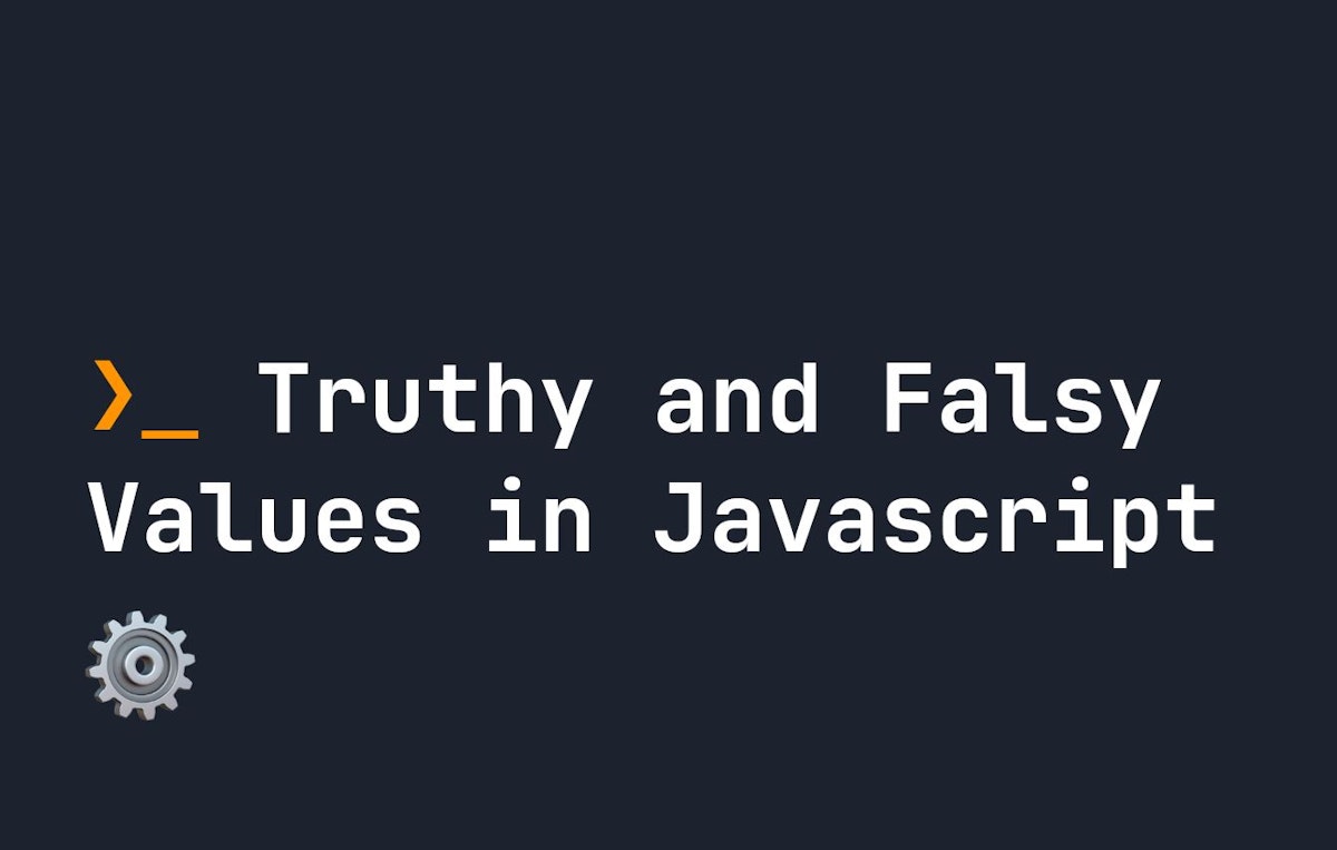 featured image - What are Truthy and Falsy Values in JavaScript?