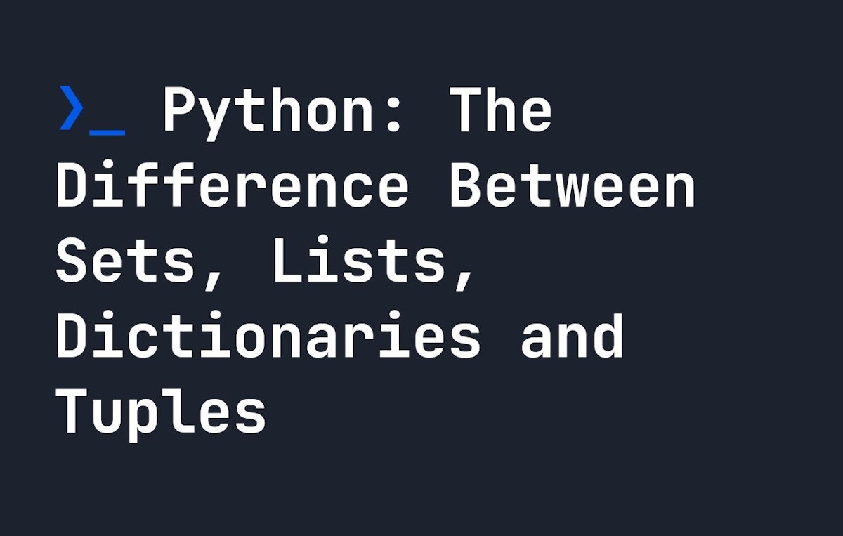 featured image - Sets, Lists, Dictionaries and Tuples in Python