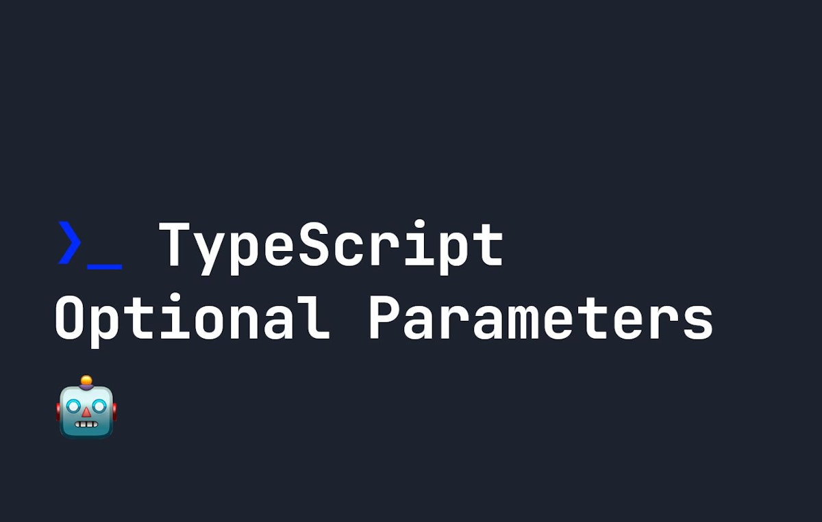 featured image - How to Pass Optional Parameters in Typescript