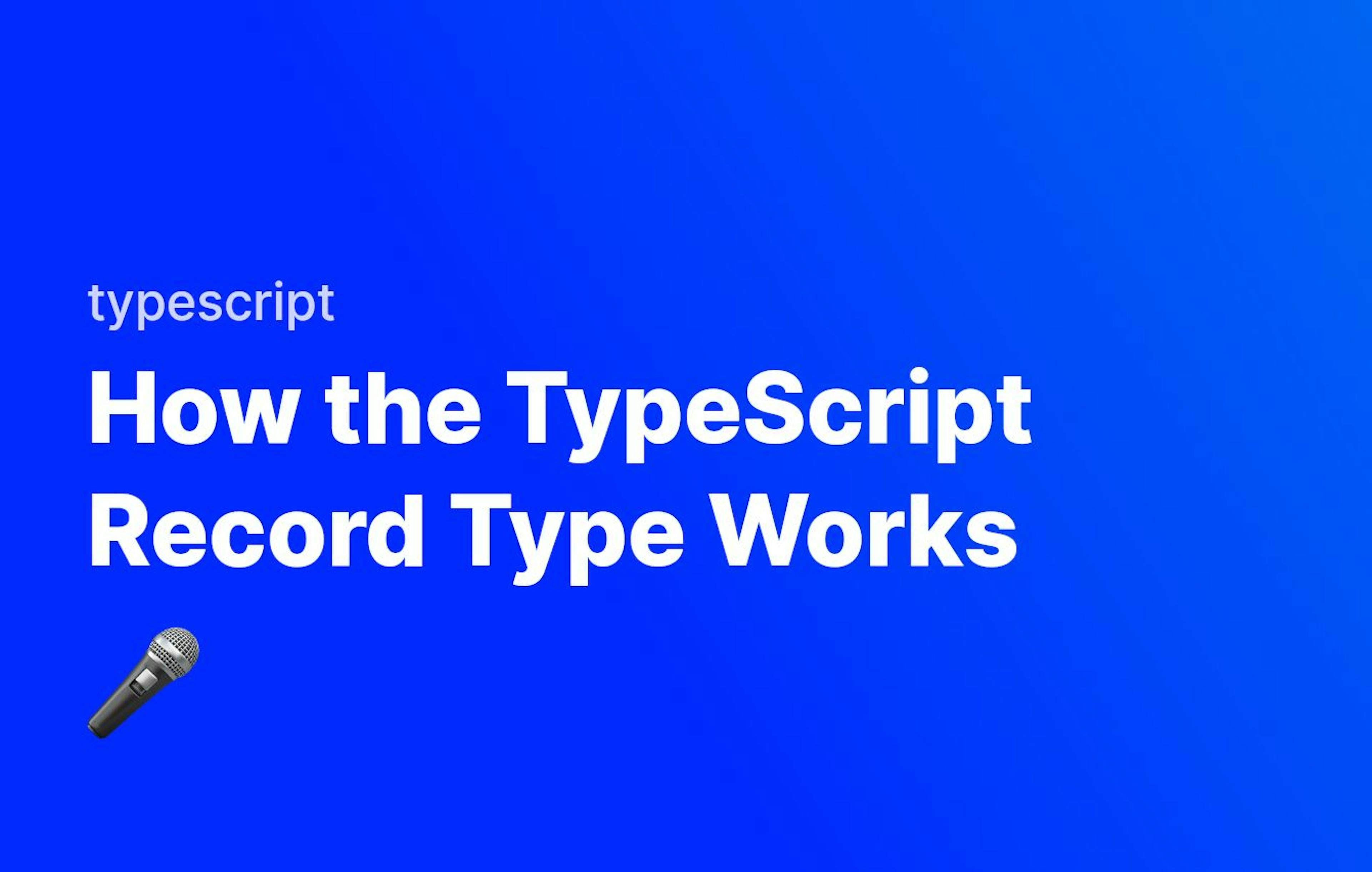 featured image - How Records Can Help You Implement Complex Data in Typescript 