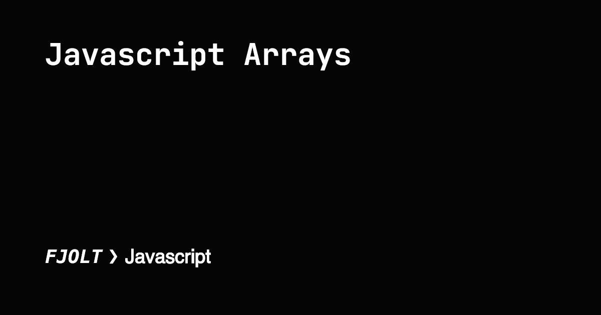 A Review of Arrays in Javascript | HackerNoon