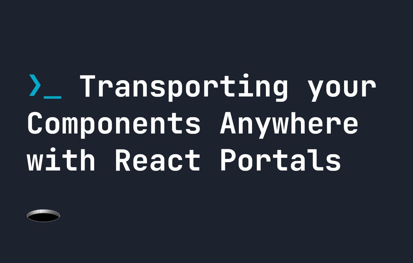 /how-to-transport-your-components-anywhere-with-react-portals feature image