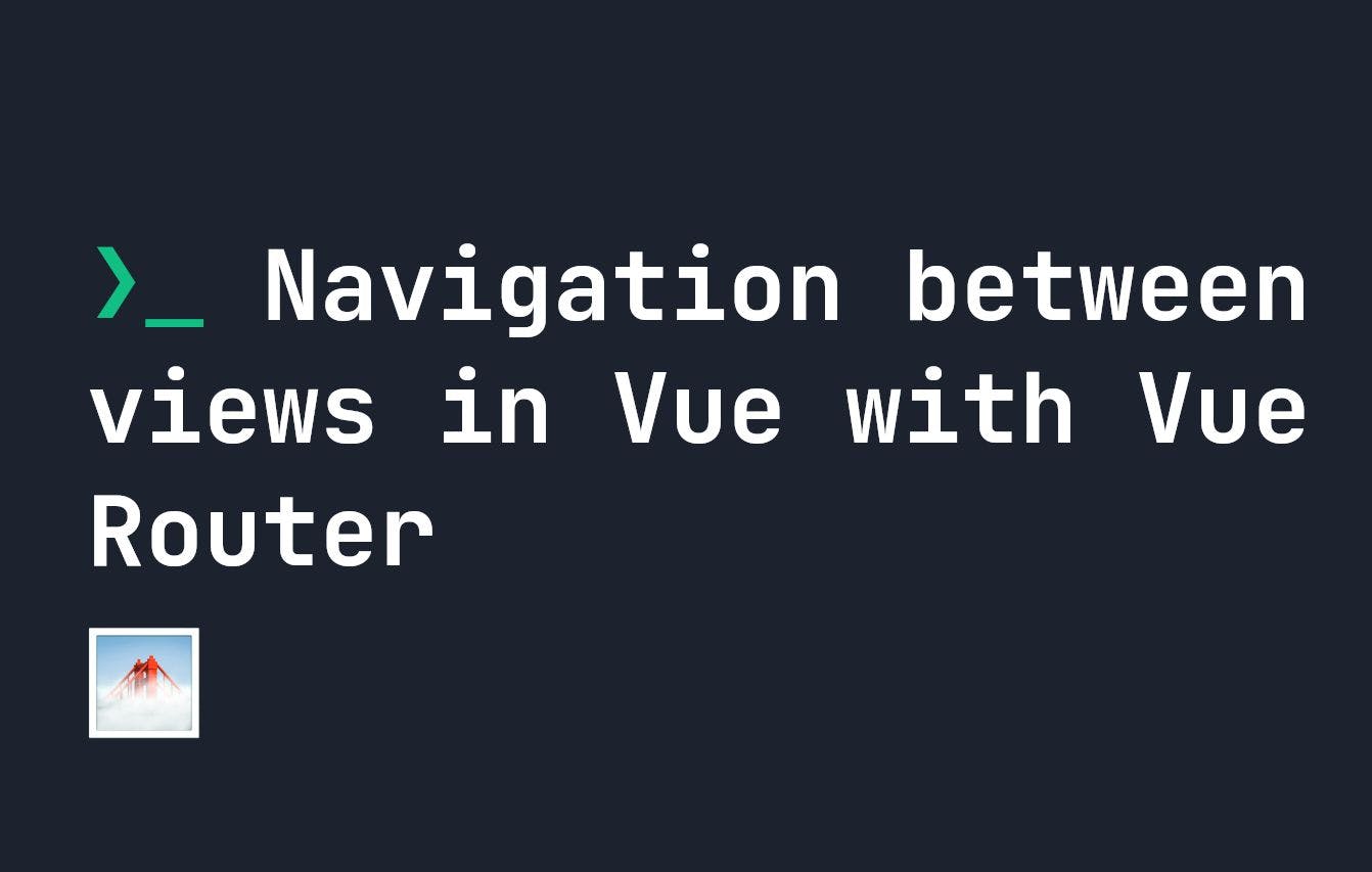 /how-to-navigate-between-views-in-vue-with-vue-router feature image