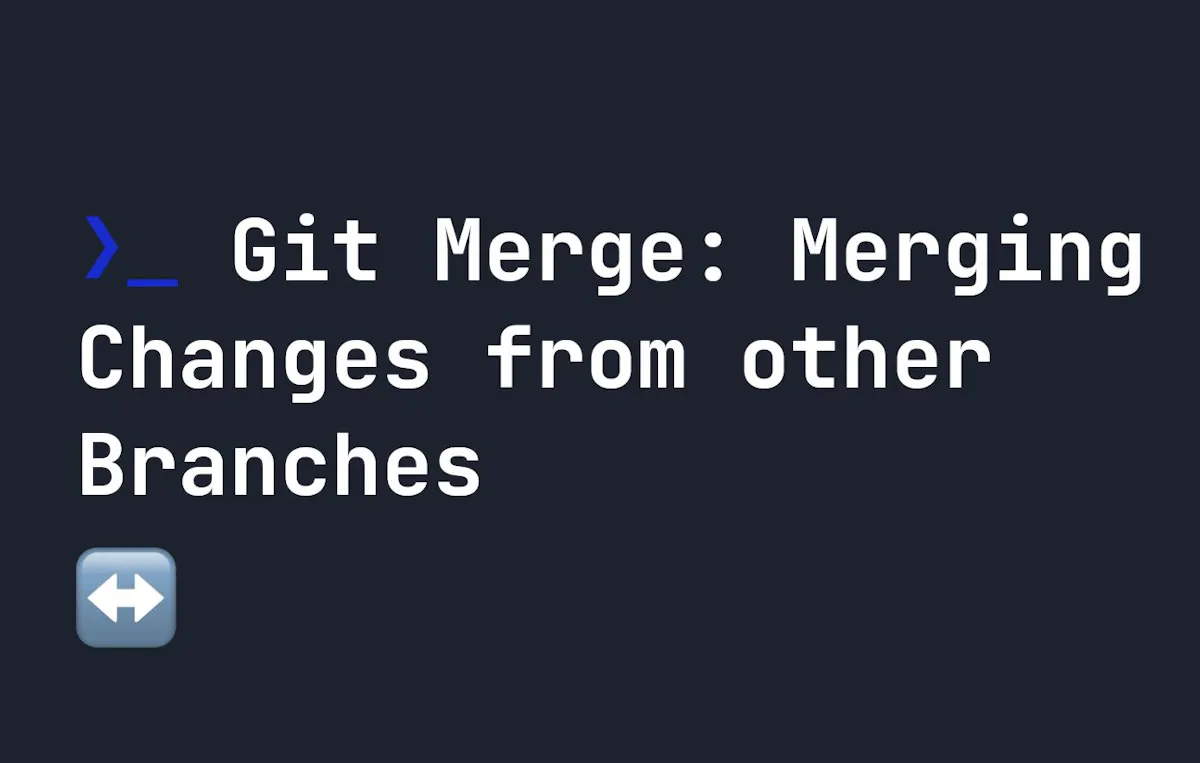 Using Git Merge to Merge Changes from other Branches | HackerNoon