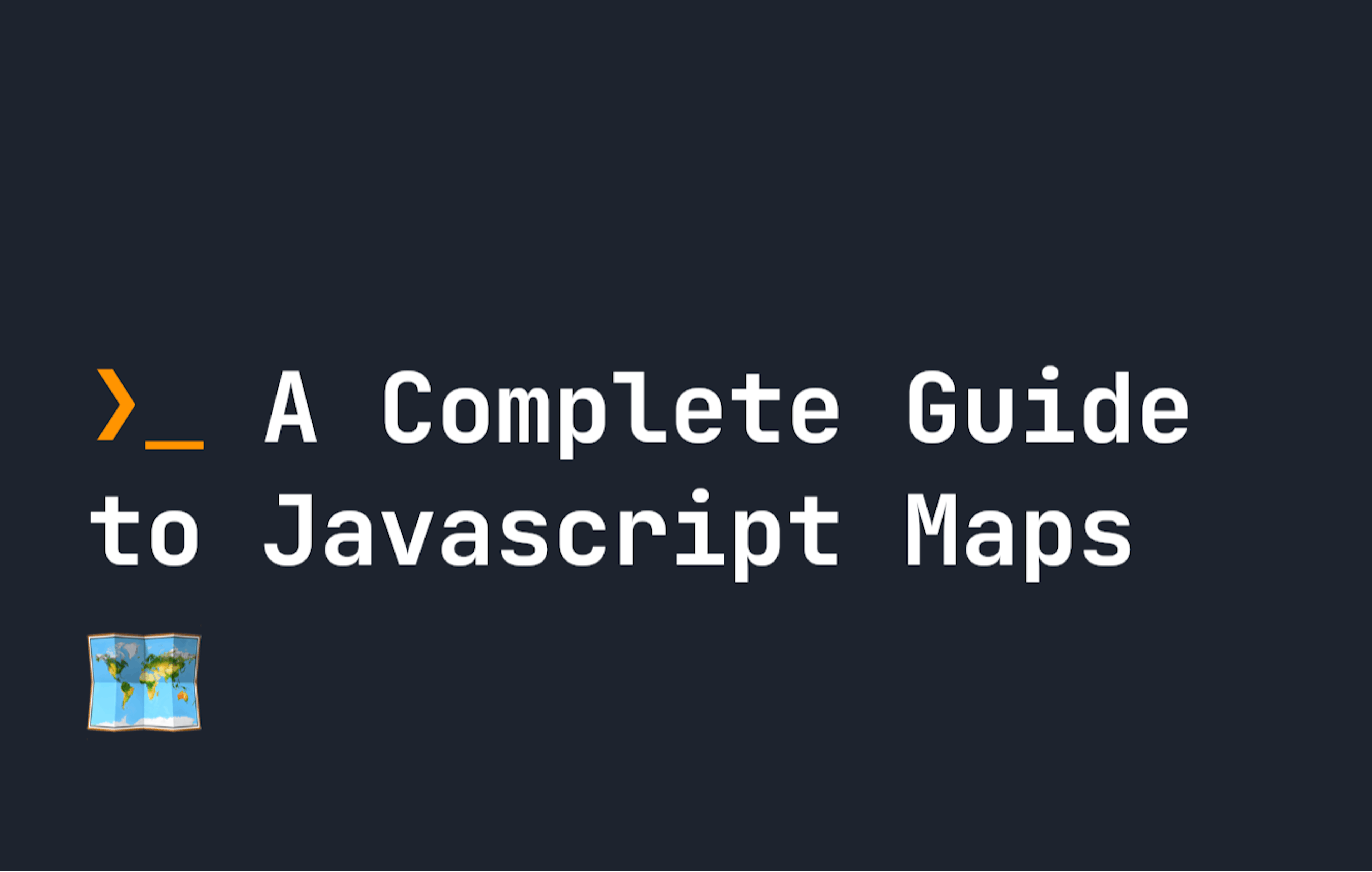 featured image - JavaScript Maps: Everything You Need to Know