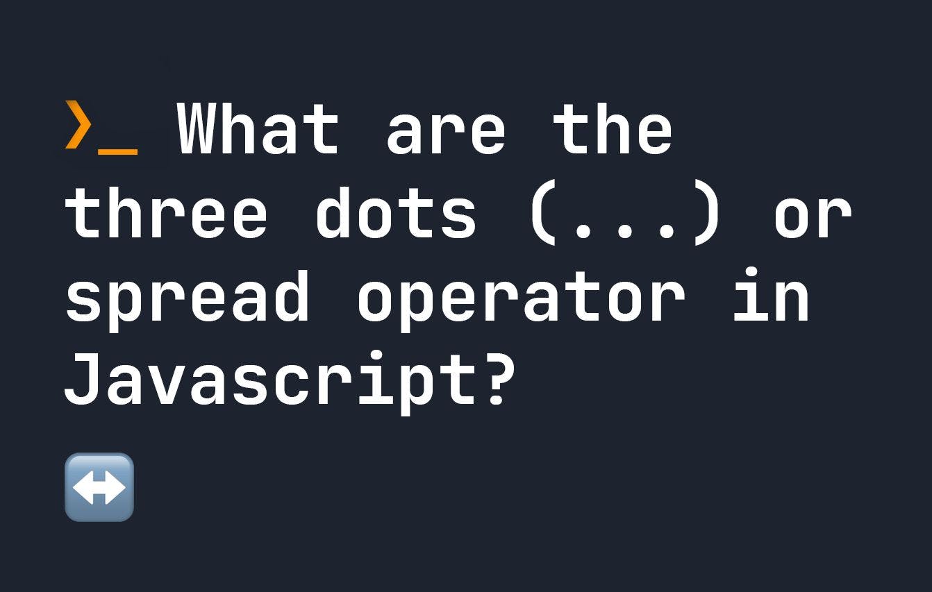 /decoding-the-three-dots-or-spread-operator-in-javascript feature image