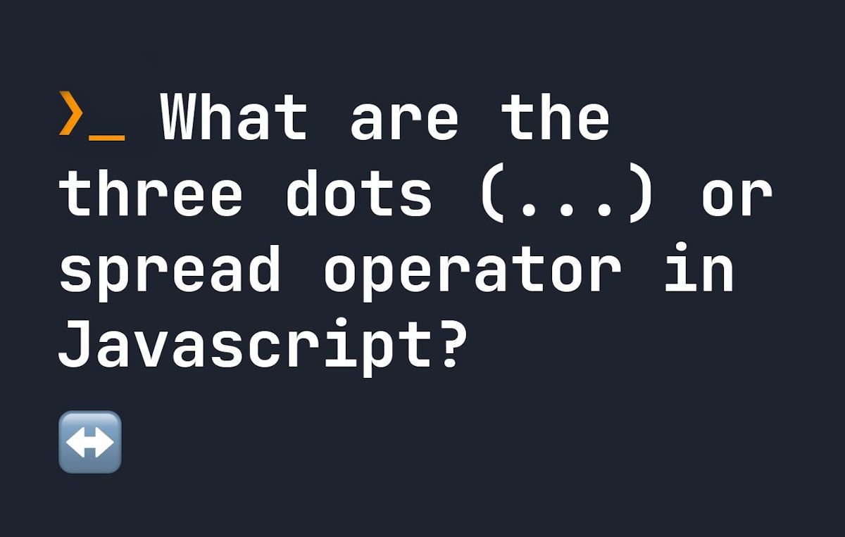 featured image - Decoding the Three Dots (…) Or Spread Operator in Javascript