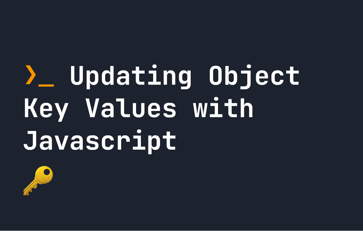 featured image - How to Update Object Key Values Using Javascript