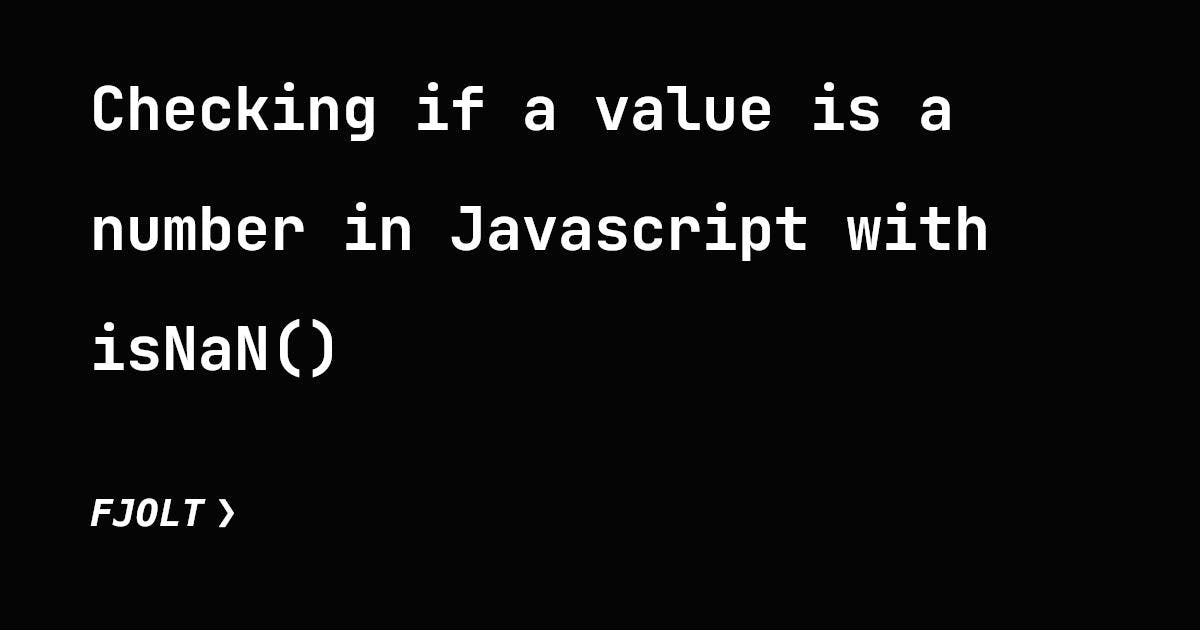 featured image - Checking if a Value is a Number in Javascript with isNaN()
