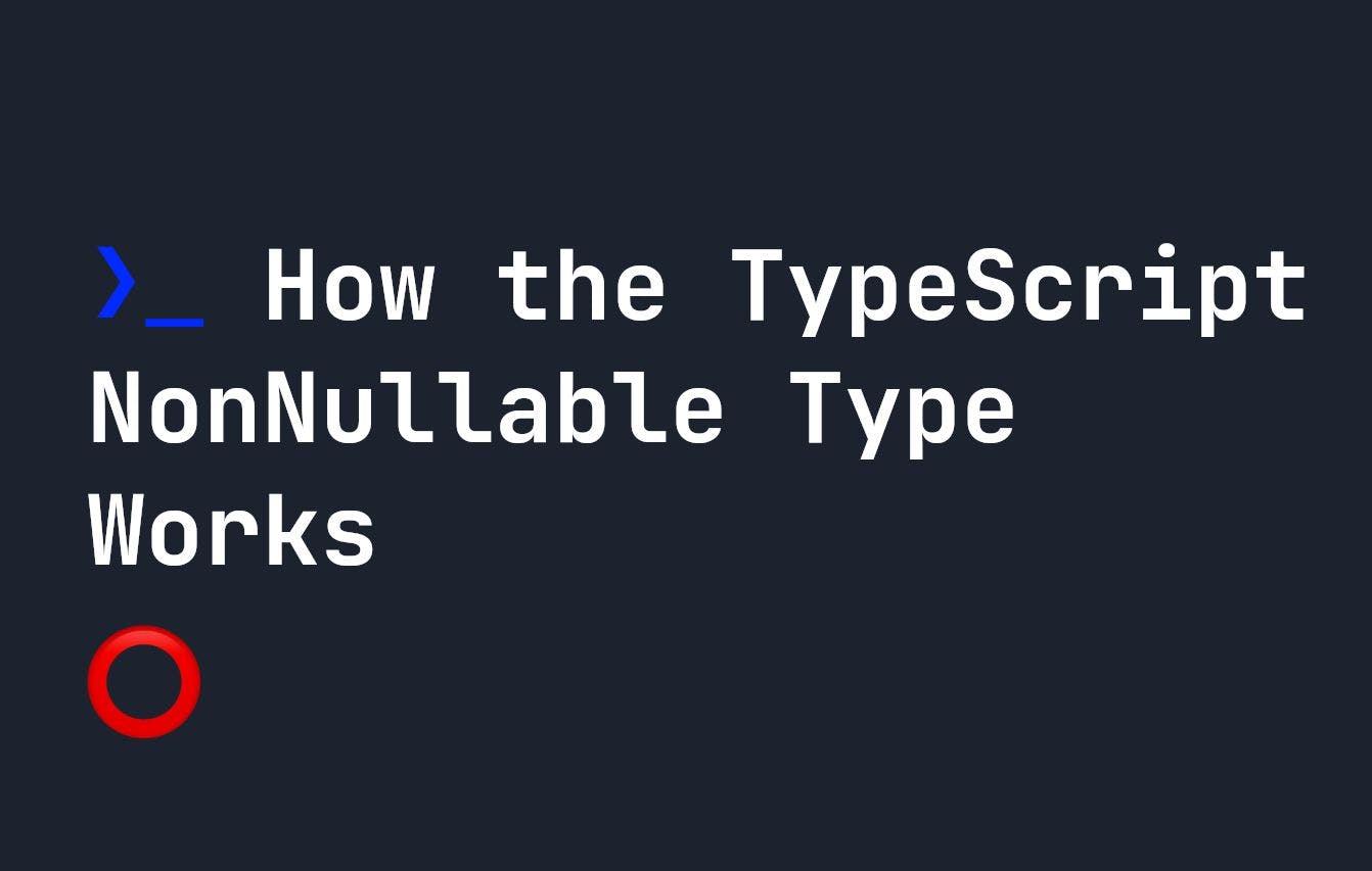 /how-the-typescript-nonnullable-type-works feature image