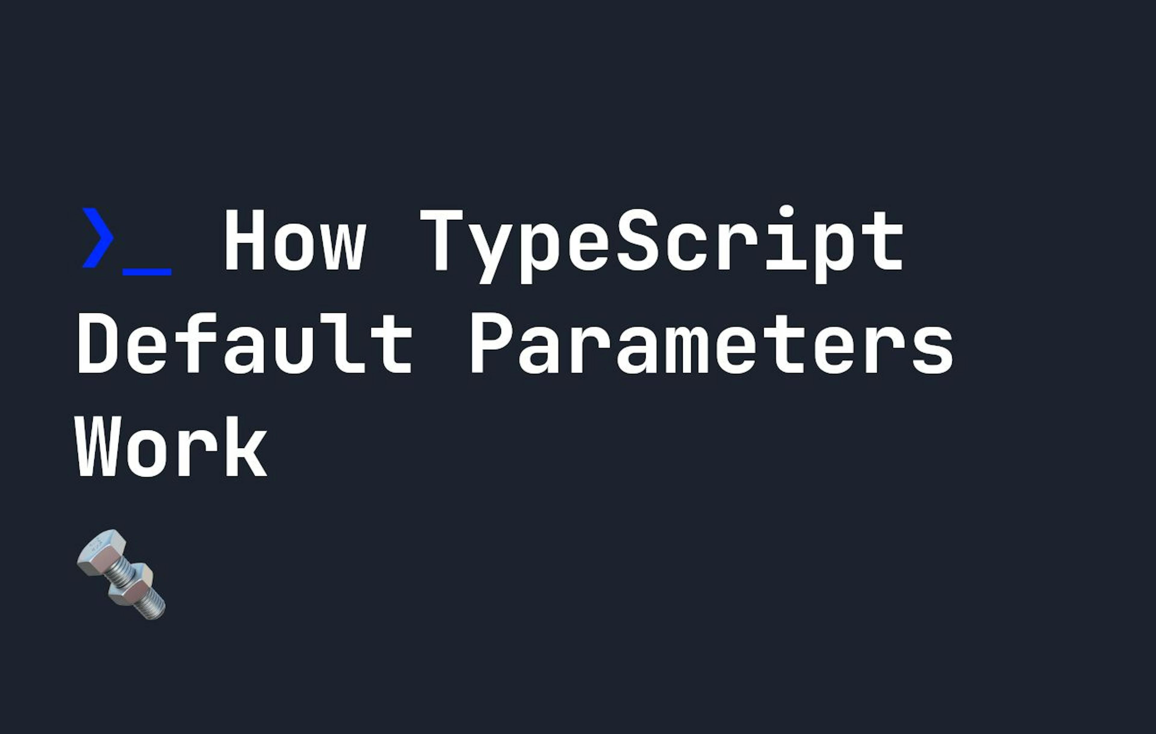 How to Use Default Parameters in TypeScript | HackerNoon