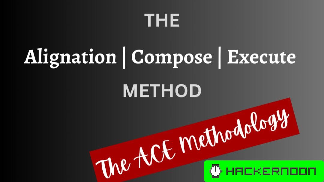 Alignation Using the ACE Method: Align, Compose, and Execute | HackerNoon