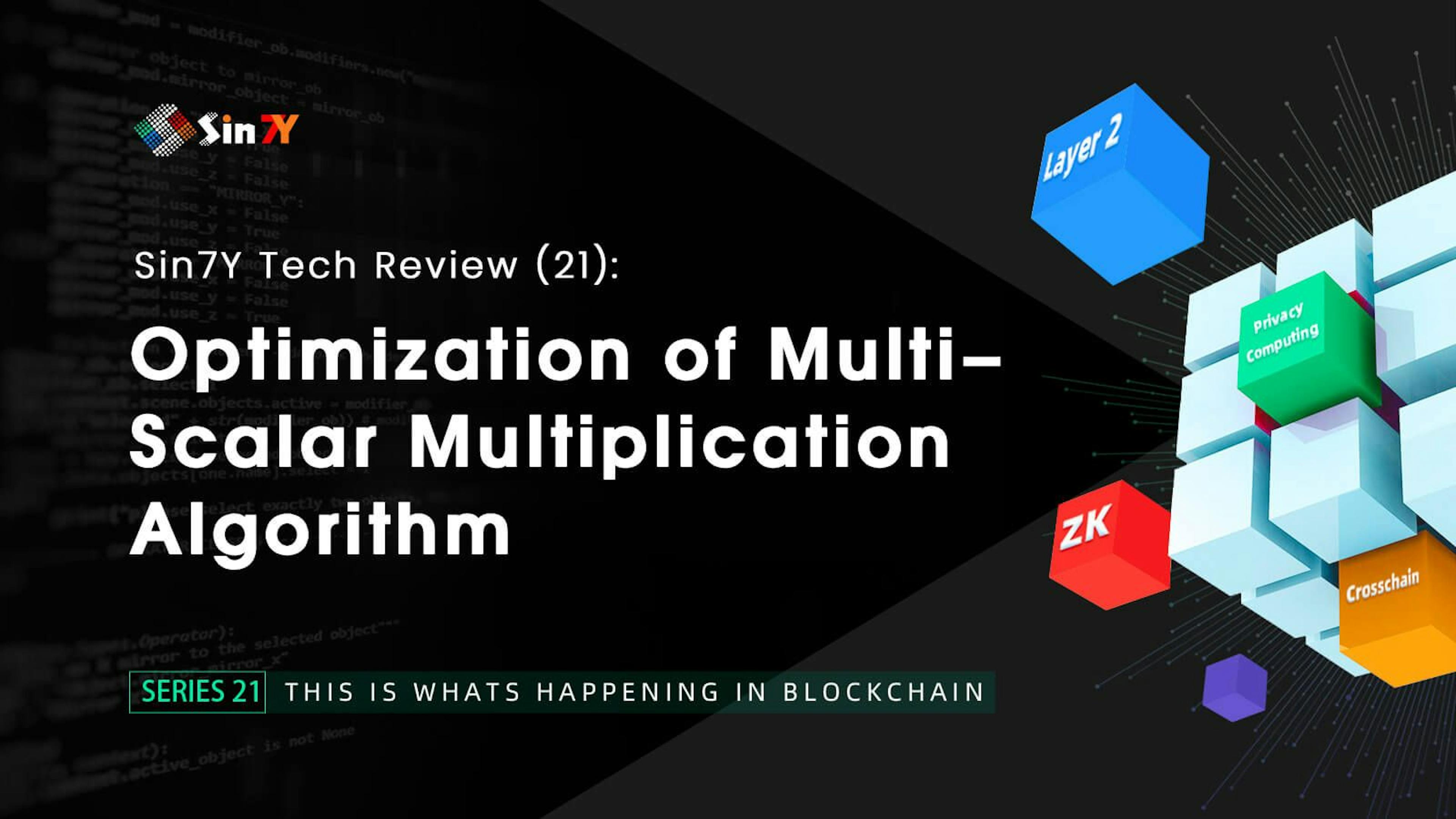 featured image - Optimization of Multi-Scalar Multiplication Algorithm: Sin7Y Tech Review (21)