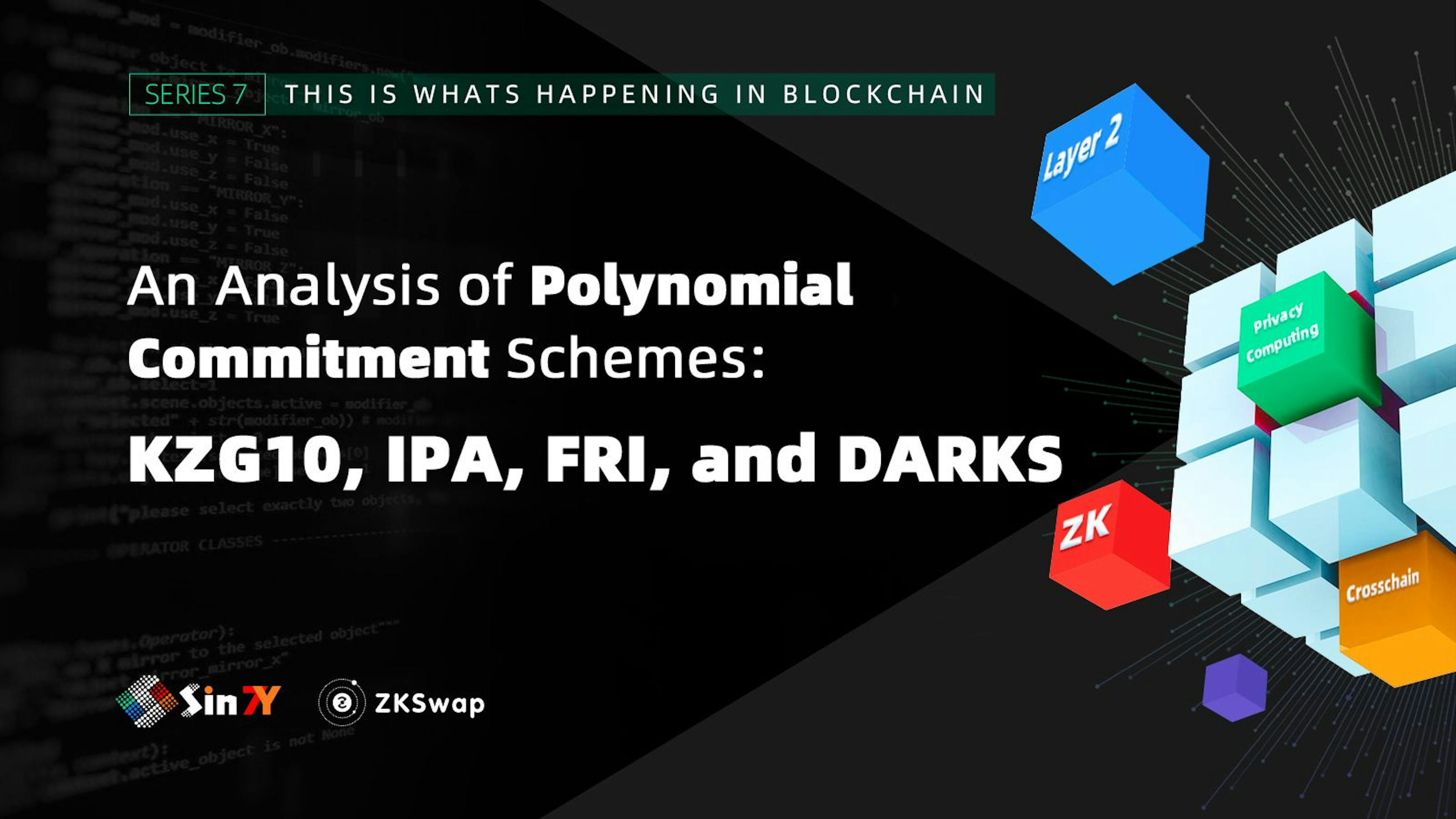 featured image - KZG10, IPA, FRI, and DARKS: Analysis Of Polynomial Commitment Schemes