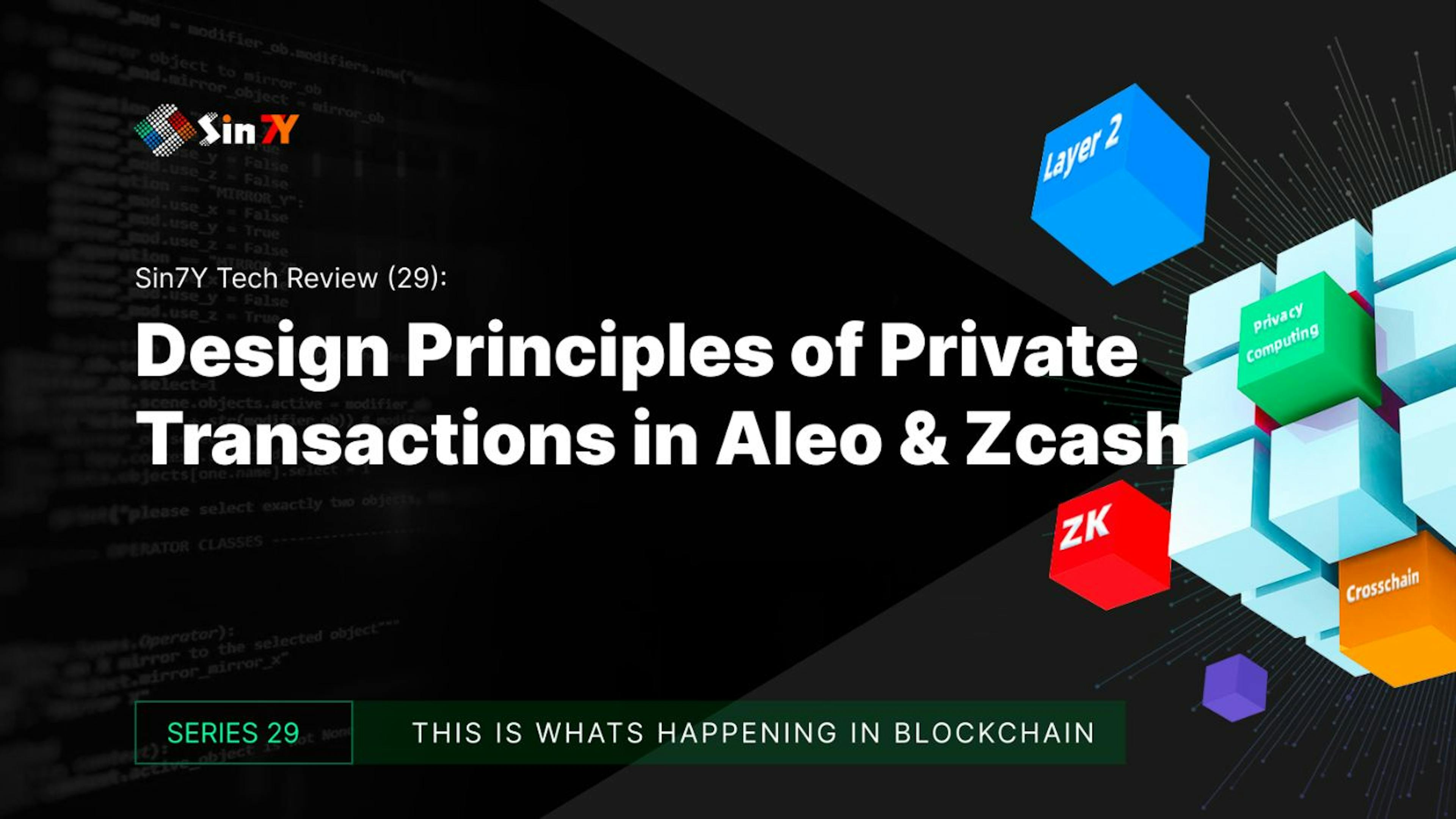 featured image - Transacciones privadas: información sobre los principios de diseño en ZCash y Aleo