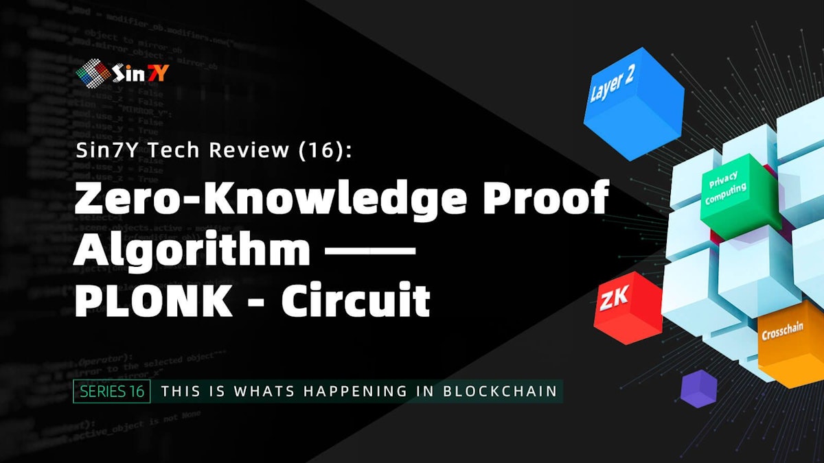 featured image - Zero-Knowledge Proof Algorithm, PLONK —Circuit: Sin7Y Tech Review (16)