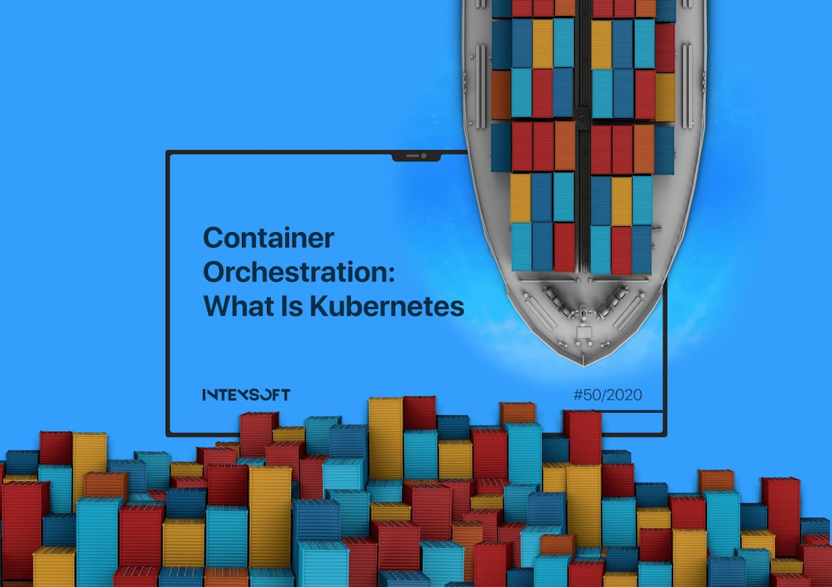 featured image - The Ultimate Beginners Guide To Kubernetes and Container Orchestration
