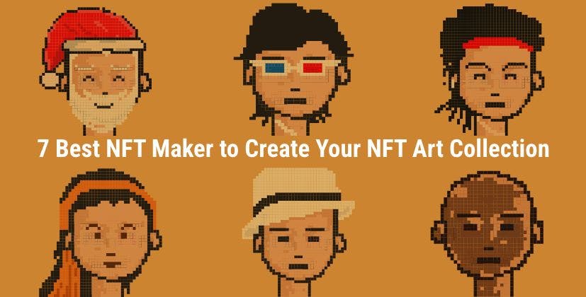 /7-nft-makers-to-create-your-nft-art-collection-with-no-code feature image