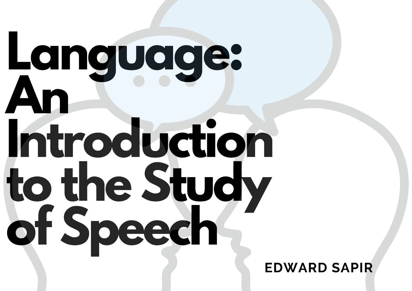 featured image - Language: An Introduction to the Study of Speech by Edward Sapir  - Table of Links
