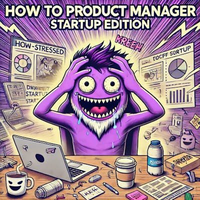 /how-to-product-manage-startup-edition-7-steps-to-sanity feature image