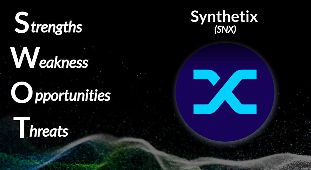 featured image - The Synthetix (SNX) SWOT Analysis