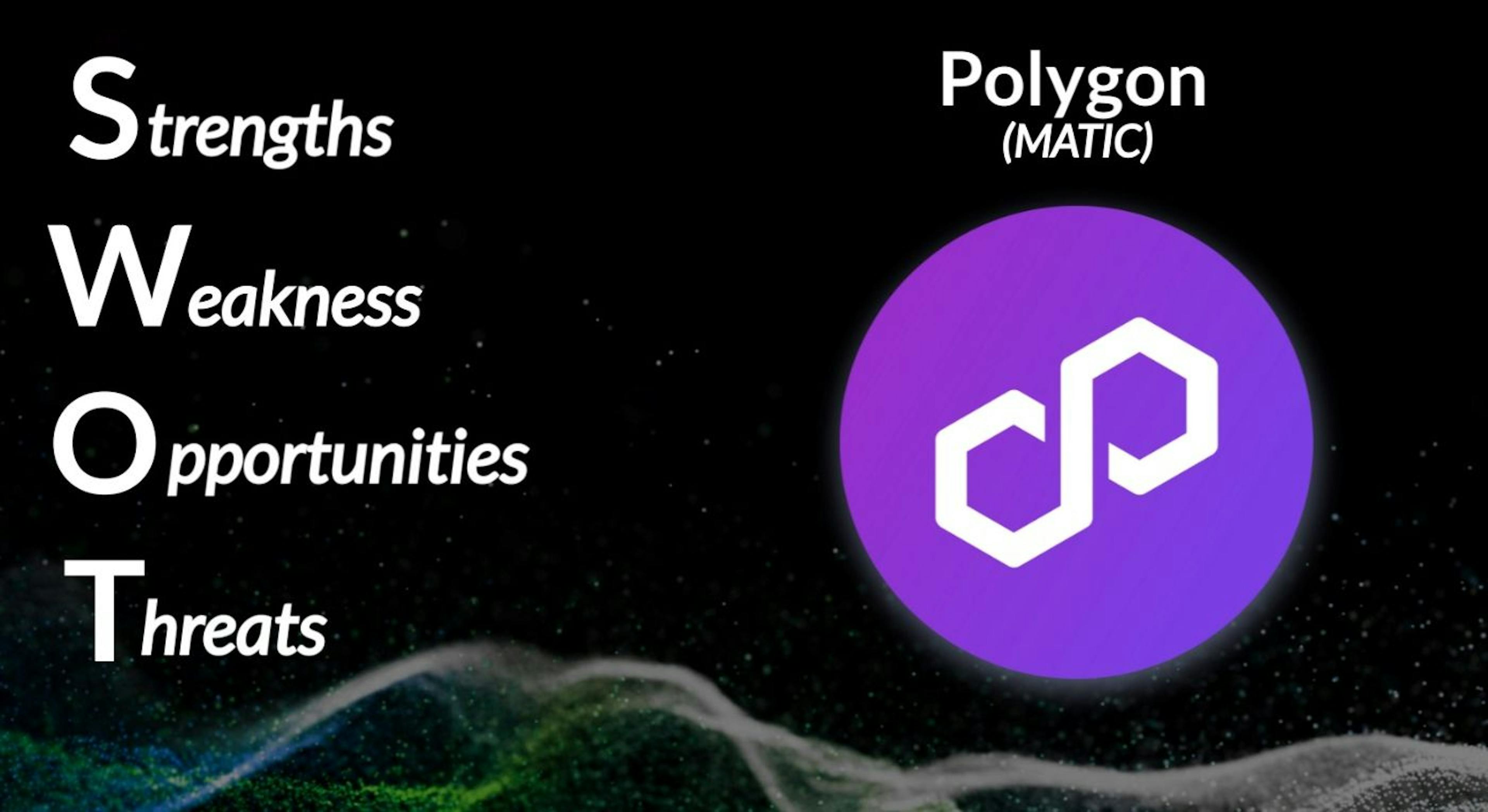 featured image - The Polygon (MATIC) SWOT Analysis: Evaluating the General-purpose Ethereum Scaling Solution