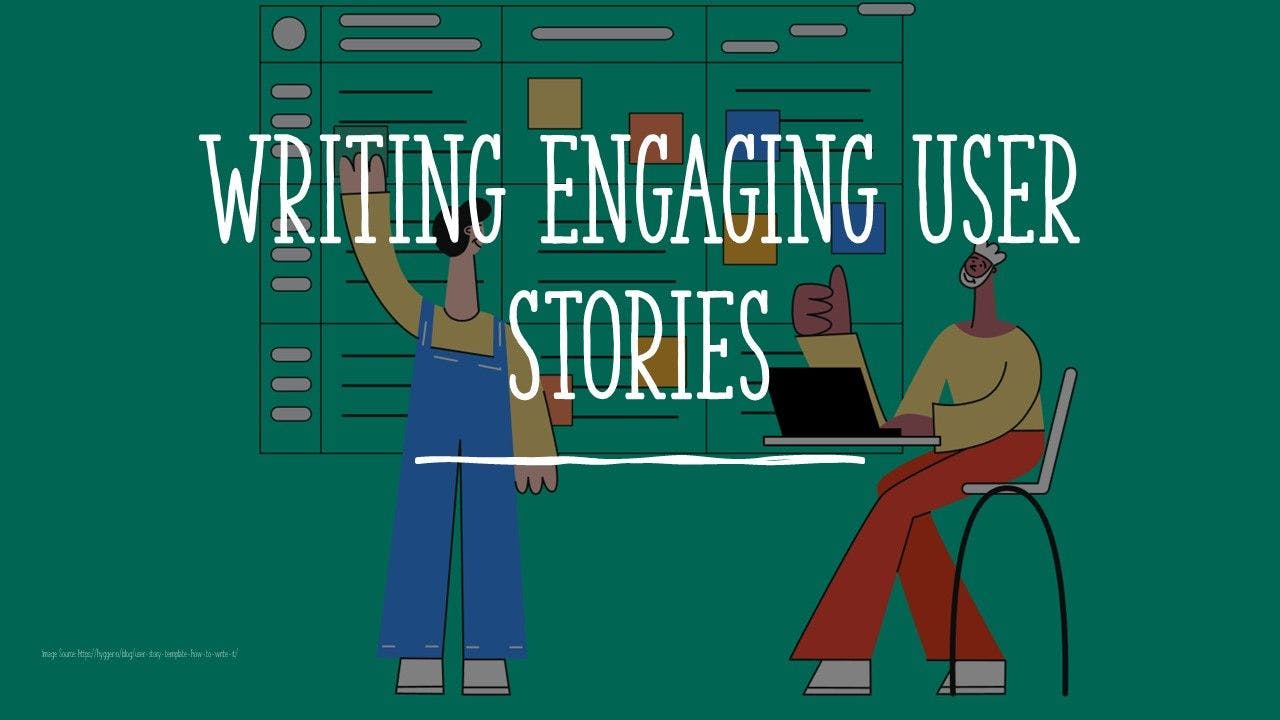 /writing-engaging-user-stories feature image