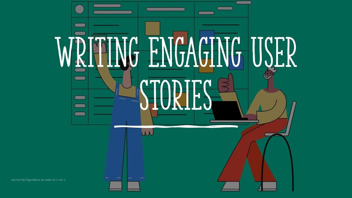 featured image - Writing Engaging User Stories
